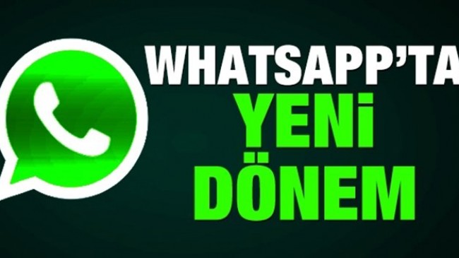 WhatsApp’ta yeni dönem! Resmen duyuruldu