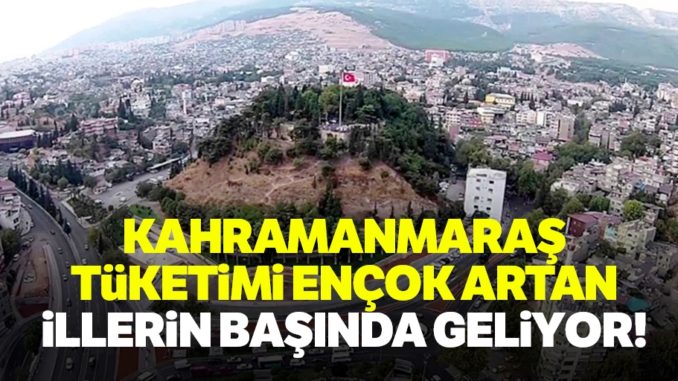 tüketim Kahramanmaraş