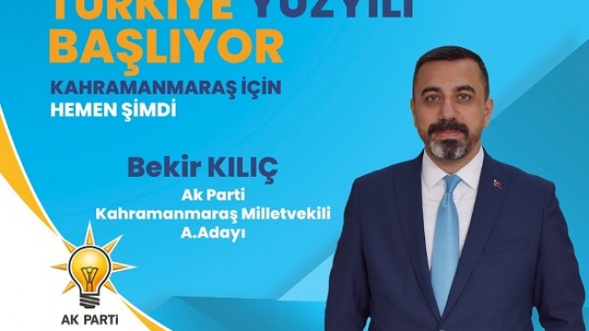 Bekir KILIÇ Ak Parti Kahramanmaraş Milletvekili Aday Adayı