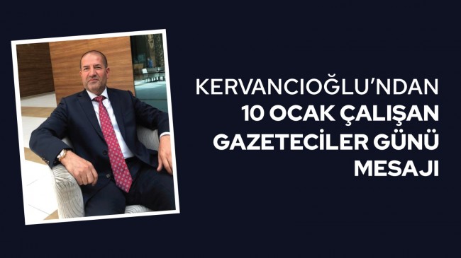 Sami Kervancıoğlu’ndan 10 Ocak Çalışan Gazeteciler Günü Mesajı