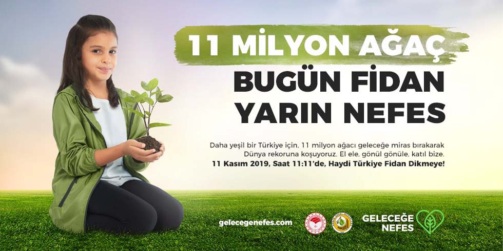 GELECEĞE NEFES İÇİN TAM 11 MİLYON FİDAN DİKİLECEK!