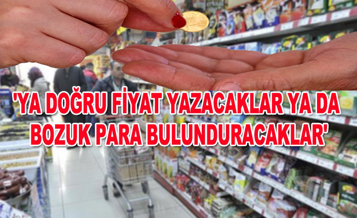 1 kuruş para üstü vermeyen mağazalara 5 bin lira ceza!