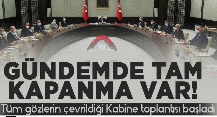 Tüm gözlerin çevrildiği Kabine toplantısı başladı