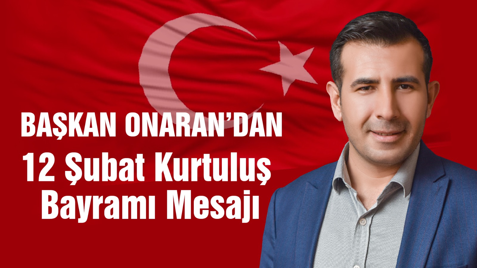 Başkan Onaran’dan 12 Şubat Kurtuluş Bayramı Mesajı