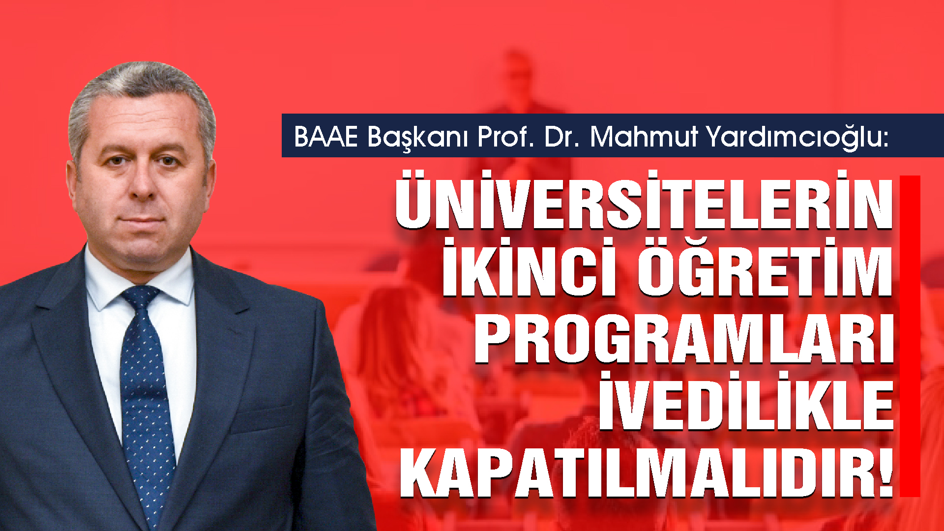 Yardımcıoğlu: Üniversitelerin İkinci Öğretim Programları İvedilikle Kapatılmalıdır!