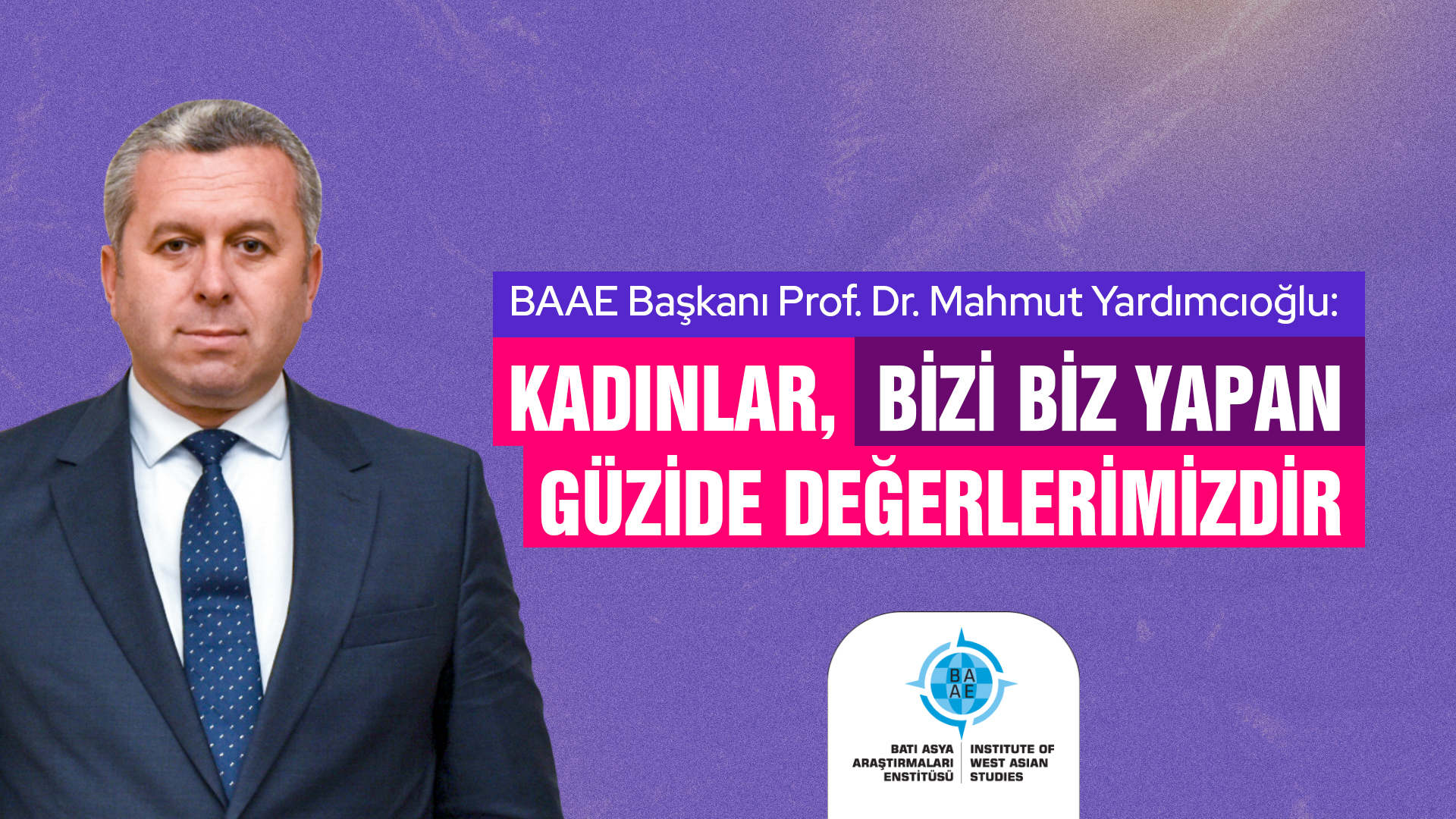 Kadınlar, bizi biz yapan güzide değerlerimizdir!