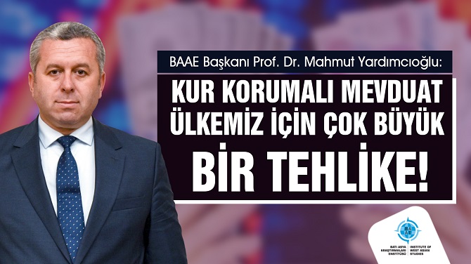 Yardımcıoğlu: Kur Korumalı Mevduat Ülkemiz İçin Çok Büyük Bir Tehlike