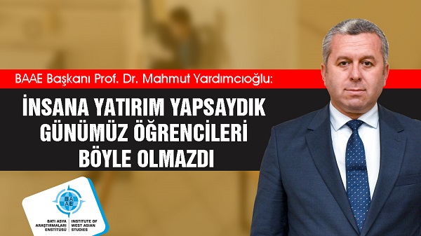 Yardımcıoğlu: İnsana Yatırım Yapsaydık Günümüz Öğrencileri Böyle Olmazdı