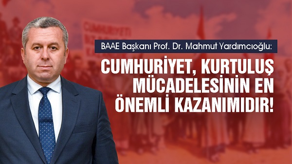 Yardımcıoğlu: Cumhuriyet, Kurtuluş Mücadelesinin En Önemli Kazanımıdır!