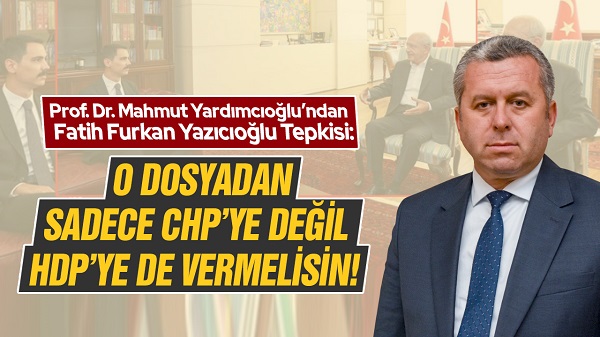 Yardımcıoğlu’ndan Fatih Furkan Yazıcıoğlu Tepkisi