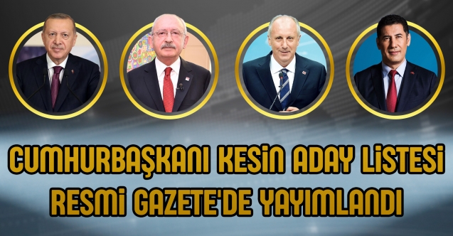 Cumhurbaşkanı kesin aday listesi Resmi Gazete’de yayımlandı