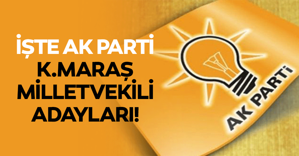 Ak Parti Kahramanmaraş Milletvekili Adayları!