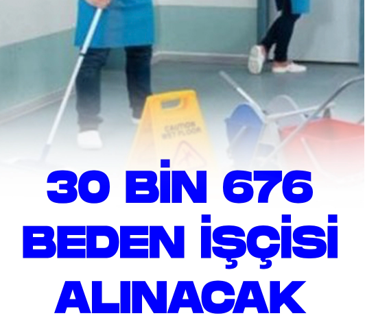 En Az İlkokul Mezunu 30 Bin 676 Beden İşçisi Alınacak