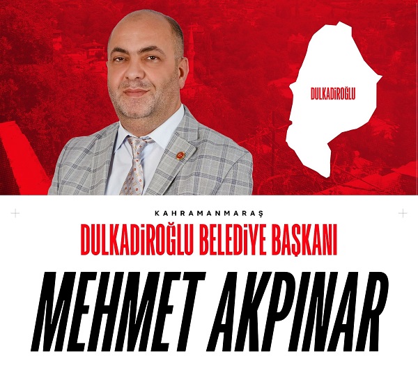 DULKADİROĞLU MEHMET AKPINAR DEDİ