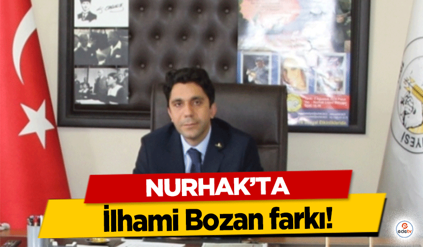 NURHAK YENİDEN İLHAMİ BOZAN DEDİ