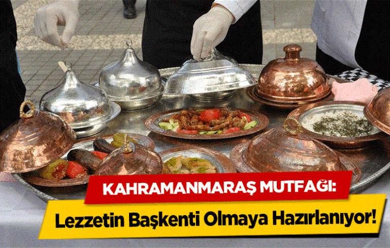 ‘Vefa Mutfağında’ Kahramanmaraş Yemekleri Tanıtılacak