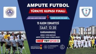 Ampute Futbol Türkiye Kupası Finali Kahramanmaraş’ta Oynanacak