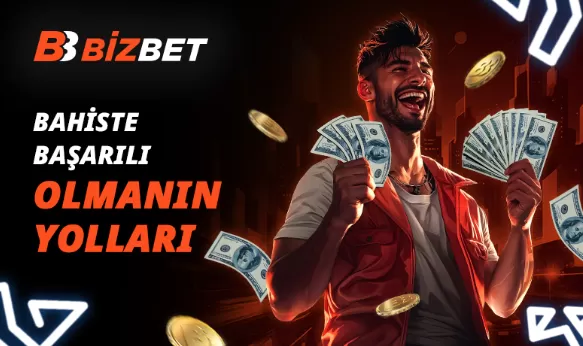 En İyi Bahis Stratejisi Nasıl Oluşturulur ve Başarı Şansını Artırır?