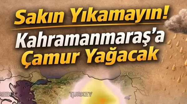 Kahramanmaraş’a İki Koldan Kuşatma: Cuma ve Cumartesi Çamur Yağacak!