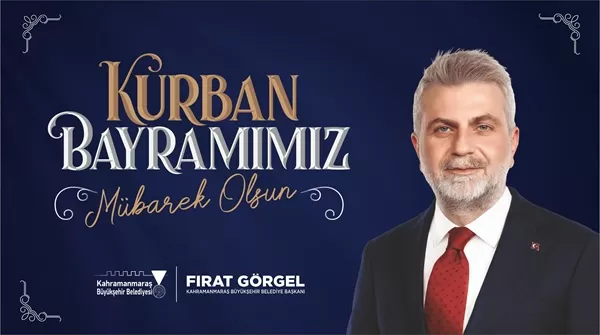 Başkan Fırat Görgel’den Tüm Kahramanmaraş’a Yürekten Bayram Mesajı: “Kurban Bayramı’mız Kutlu Olsun Edeler!”