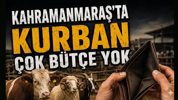 Kahramanmaraş Kurban Pazarlarında Fiyat Mesaisi: Alıcı Beklemede, Satıcı Umutlu!