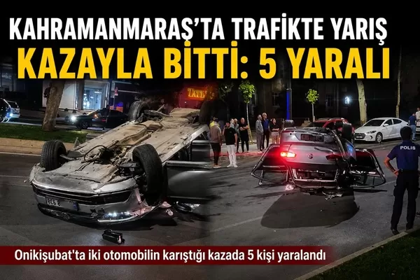 Onikişubat’ta Yarış İddiası Kazayla Bitti: İki Otomobil Çarpıştı, 5 Yaralı Var