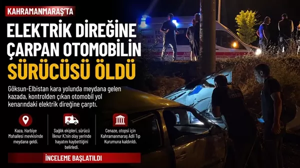 Göksun’da Feci Kaza: Elektrik Direğine Çarpan Otomobilin Sürücüsü Hayatını Kaybetti
