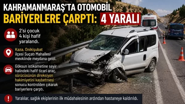 Kahramanmaraş’ta otomobil bariyerlere çarpttı: 4 yaralı