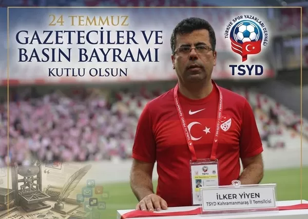 TSYD İl Temsilcisi İlker Yiyen’den 24 Temmuz Mesajı: “Basın, Toplumun Vicdanı ve Demokrasinin Teminatıdır”