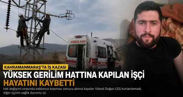 Andırın’da Elektrik Teli Faciası: 1 İşçi Hayatını Kaybetti, 1 İşçi Yaralandı