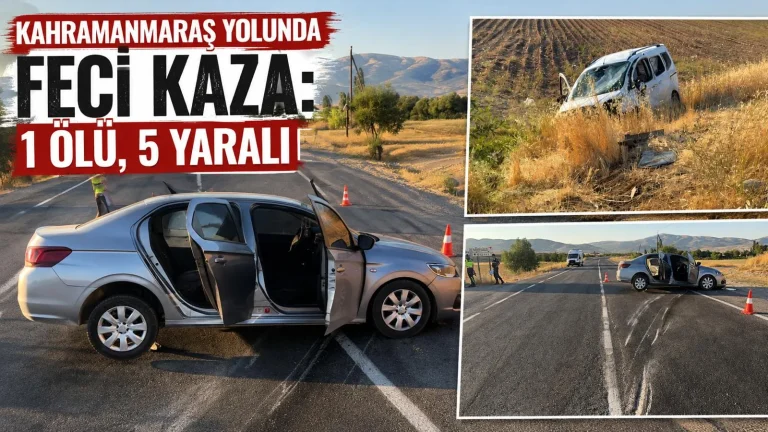 Kahramanmaraş’ta Feci Kaza: 1 Ölü, 5 Yaralı