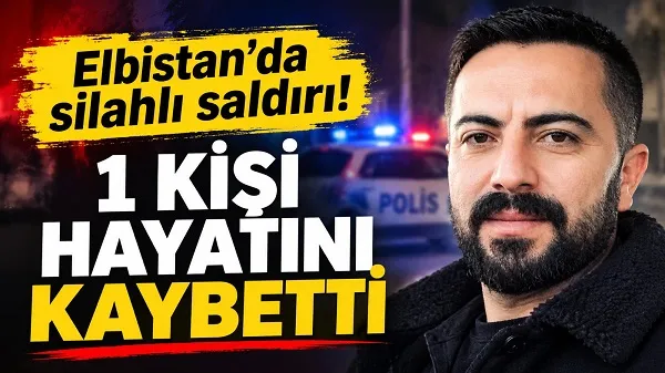 Elbistan’da Gece Saatlerinde Çıkan Silahlı Kavgada 3 Çocuk Babası Hayatını Kaybetti!