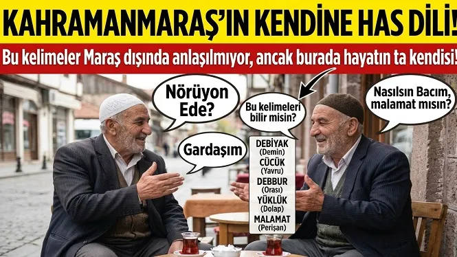 Kahramanmaraş’ın kendine has dili! Bu kelimeler başka şehirlerde anlaşılmıyor